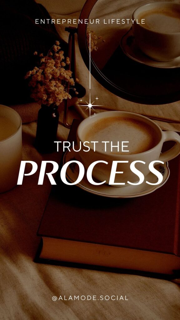 Trust the process.