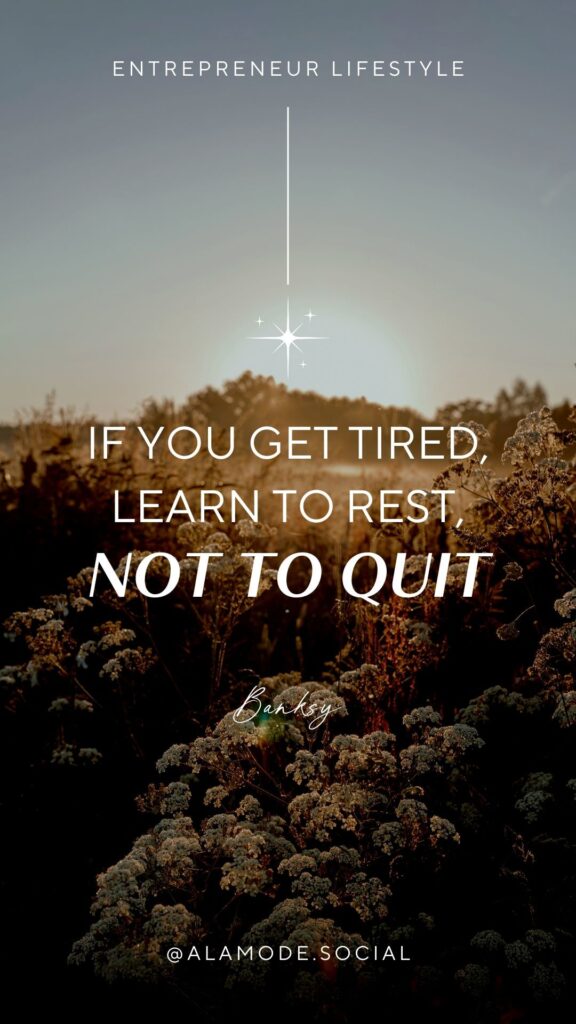 if you get tired,
learn to rest, not to quit. -Banksy