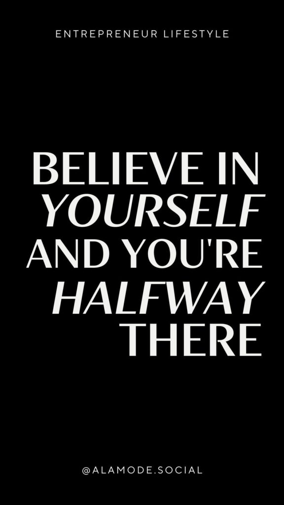 Believe in yourself and you're halfway there. -Unknown