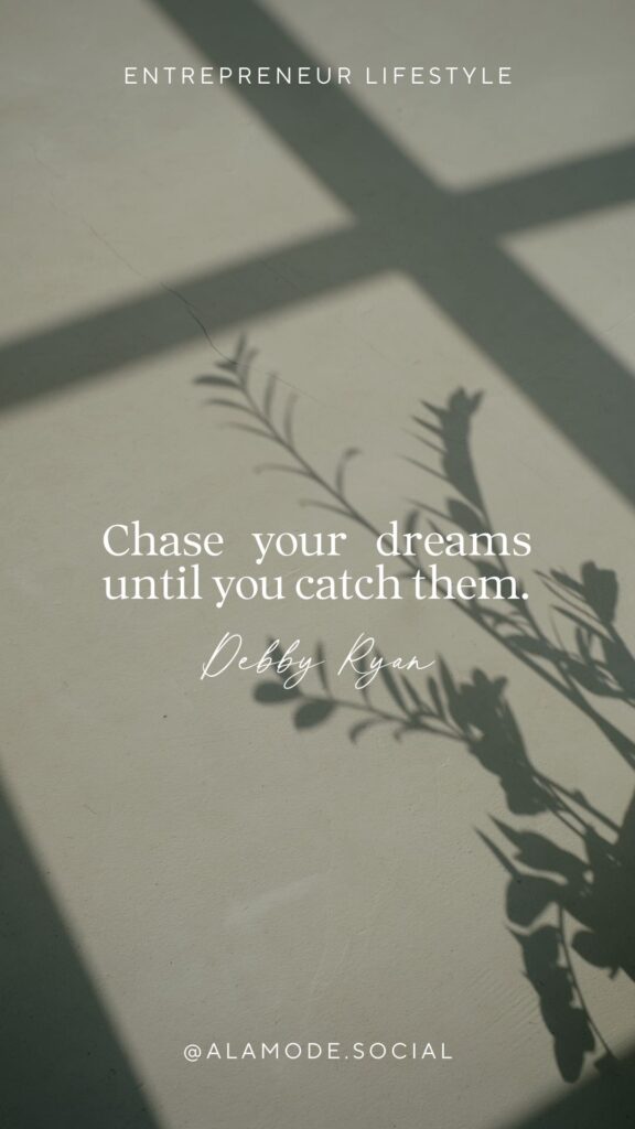 Chase your dreams until you catch them. - Debby Ryan