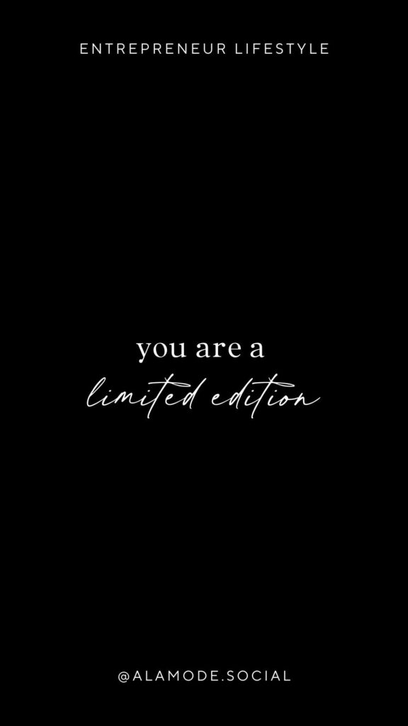 you are a a limited edition